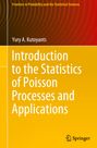 Yury A. Kutoyants: Introduction to the Statistics of Poisson Processes and Applications, Buch