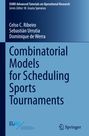 Celso C. Ribeiro: Combinatorial Models for Scheduling Sports Tournaments, Buch