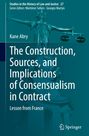 Kane Abry: The Construction, Sources, and Implications of Consensualism in Contract, Buch