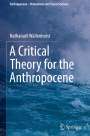 Nathanaël Wallenhorst: A Critical Theory for the Anthropocene, Buch