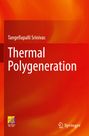 Tangellapalli Srinivas: Thermal Polygeneration, Buch