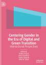 : Centering Gender in the Era of Digital and Green Transition, Buch