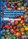 : Literary Cultures and Nineteenth-Century Childhoods, Buch