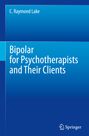 C. Raymond Lake: Bipolar for Psychotherapists and Their Clients, Buch