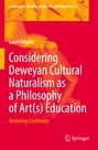 Lauri Väkevä: Considering Deweyan Cultural Naturalism as a Philosophy of Art(s) Education, Buch