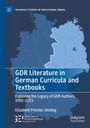 Elizabeth Priester Steding: GDR Literature in German Curricula and Textbooks, Buch