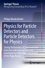 Philipp Windischhofer: Physics for Particle Detectors and Particle Detectors for Physics, Buch