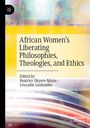 : African Women's Liberating Philosophies, Theologies, and Ethics, Buch