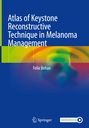 Felix Behan: Atlas of Keystone Reconstructive Technique in Melanoma Management, Buch