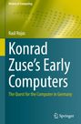 Raúl Rojas: Konrad Zuse's Early Computers, Buch