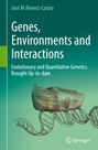 José M Álvarez-Castro: Genes, Environments and Interactions, Buch