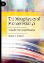 Martin E. Turkis II: The Metaphysics of Michael Polanyi, Buch
