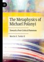 Martin E. Turkis II: The Metaphysics of Michael Polanyi, Buch