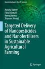 Ayesha Nazeer: Targeted Delivery of Nanopesticides and Nanofertilizers in Sustainable Agricultural Farming, Buch