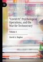 David A. Hughes: "Covid-19," Psychological Operations, and the War for Technocracy, Buch