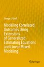 George J. Knafl: Modeling Correlated Outcomes Using Extensions of Generalized Estimating Equations and Linear Mixed Modeling, Buch