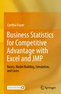 Cynthia Fraser: Business Statistics for Competitive Advantage with Excel and JMP, Buch