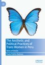 Paola Patiño Rabines: The Aesthetic and Political Practices of Trans Women in Peru, Buch