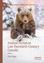 Alice Higgs: Animal Fiction in Late Twentieth-Century Canada, Buch