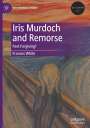 Frances White: Iris Murdoch and Remorse, Buch