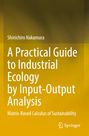 Shinichiro Nakamura: A Practical Guide to Industrial Ecology by Input-Output Analysis, Buch