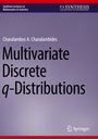 Charalambos A. Charalambides: Multivariate Discrete q-Distributions, Buch