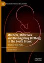 Jennifer Dohrn: Mothers, Midwives and Reimagining Birthing in the South Bronx, Buch