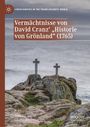 : Vermächtnisse von David Cranz' "Historie von Grönland" (1765), Buch