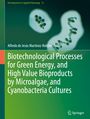 : Biotechnological Processes for Green Energy, and High Value Bioproducts by Microalgae, and Cyanobacteria Cultures, Buch