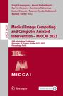 : Medical Image Computing and Computer Assisted Intervention ¿ MICCAI 2023, Buch