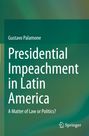 Gustavo Palamone: Presidential Impeachment in Latin America, Buch