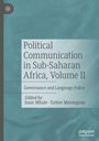 : Political Communication in Sub-Saharan Africa, Volume II, Buch