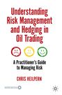Chris Heilpern: Understanding Risk Management and Hedging in Oil Trading, Buch