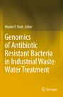 : Genomics of Antibiotic Resistant Bacteria in Industrial Waste Water Treatment, Buch