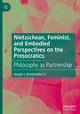 Joseph I. Breidenstein Jr.: Nietzschean, Feminist, and Embodied Perspectives on the Presocratics, Buch
