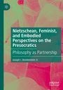 Joseph I. Breidenstein Jr.: Nietzschean, Feminist, and Embodied Perspectives on the Presocratics, Buch