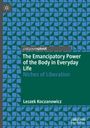 Leszek Koczanowicz: The Emancipatory Power of the Body in Everyday Life, Buch