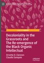 Claudia Sampaio: Decoloniality in the Grassroots and The Re-emergence of the Black Organic Intellectual, Buch