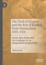 Mehrdad Kia: The Clash of Empires and the Rise of Kurdish Proto-Nationalism, 1905¿1926, Buch