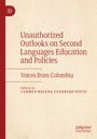 : Unauthorized Outlooks on Second Languages Education and Policies, Buch