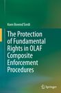 Koen Bovend'Eerdt: The Protection of Fundamental Rights in OLAF Composite Enforcement Procedures, Buch