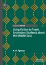 Karl Ågerup: Using Fiction to Teach Secondary Students about the Middle East, Buch