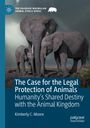 Kimberly C. Moore: The Case for the Legal Protection of Animals, Buch