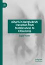 Zaglul Haider: Biharis in Bangladesh: Transition from Statelessness to Citizenship, Buch