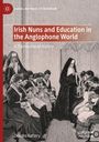 Deirdre Raftery: Irish Nuns and Education in the Anglophone World, Buch