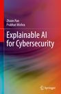 Prabhat Mishra: Explainable AI for Cybersecurity, Buch