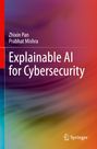 Prabhat Mishra: Explainable AI for Cybersecurity, Buch