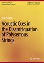 Maja Gwó¿d¿: Acoustic Cues in the Disambiguation of Polysemous Strings, Buch