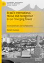 Daniel Buarque: Brazil¿s International Status and Recognition as an Emerging Power, Buch