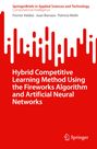 Fevrier Valdez: Hybrid Competitive Learning Method Using the Fireworks Algorithm and Artificial Neural Networks, Buch